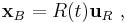 \mathbf{x}_B = R(t)\mathbf{u}_R \ , 