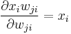 \frac{ \partial x_i w_{ji} }{ \partial w_{ji} }=x_i \,