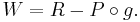 W = R - P\circ g.