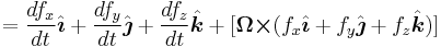 =\frac{df_x}{dt}\hat{\boldsymbol{\imath}}%2B\frac{df_y}{dt}\hat{\boldsymbol{\jmath}}%2B\frac{df_z}{dt}\hat{\boldsymbol{k}}%2B[\boldsymbol{\Omega \times} (f_x \hat{\boldsymbol{\imath}} %2B f_y \hat{\boldsymbol{\jmath}}%2Bf_z \hat{\boldsymbol{k}})]