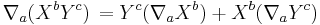  \nabla_a (X^b Y^c) \,= Y^c (\nabla_a X^b) %2B X^b (\nabla_a Y^c)