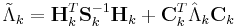 \tilde{\Lambda}_k =  \textbf{H}_k^T \textbf{S}_k^{-1} \textbf{H}_k %2B \textbf{C}_k^T \hat{\Lambda}_k \textbf{C}_k