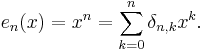 e_n(x) = x^n = \sum_{k=0}^n \delta_{n,k} x^k.