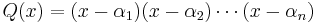 Q(x) = (x-\alpha_1)(x-\alpha_2) \cdots (x-\alpha_n)