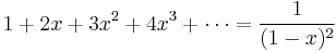 1%2B2x%2B3x^2%2B4x^3%2B\cdots = \frac{1}{(1-x)^2}