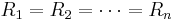 R_1 = R_2 = \cdots = R_n