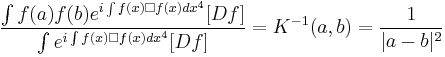 
\frac{
\int{ f(a) f(b) e^{i \int{ f(x) \Box f(x) dx^4}} }[Df] 
}{
\int{ e^{i \int{ f(x) \Box f(x) dx^4}} }[Df] 
}
= K^{-1}(a,b) = \frac{1}{|a-b|^2}
