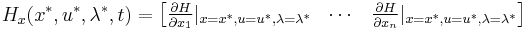 
H_x(x^*,u^*,\lambda^*,t)=\begin{bmatrix} \frac{\partial H}{\partial x_1}|_{x=x^*,u=u^*,\lambda=\lambda^*}
& \cdots & \frac{\partial H}{\partial x_n}|_{x=x^*,u=u^*,\lambda=\lambda^*}
\end{bmatrix}
