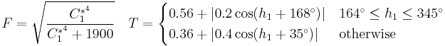 F = \sqrt{\frac{C^{*^4}_1}{C^{*^4}_1%2B1900}} \quad T=\begin{cases} 0.56 %2B |0.2 \cos (h_1%2B168^\circ)| & 164^\circ \leq h_1 \leq 345^\circ \\ 0.36 %2B |0.4 \cos (h_1%2B35^\circ) | & \mbox{otherwise} \end{cases}