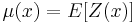 \mu(x)=E[Z(x)]