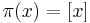 \pi(x) = [x]