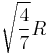 \sqrt{\frac{4}{7}}R 