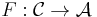 F:\mathcal{C} \rightarrow \mathcal{A}