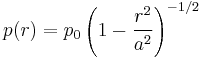 
   p(r)=p_0\left(1-\frac{r^2}{a^2}\right)^{-1/2}
  