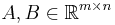 A, B \in {\mathbb R}^{m \times n}