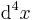 \mathrm{d}^4 x \;