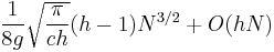\frac{1}{8g}\sqrt{\frac{\pi}{ch}}(h-1)N^{3/2}%2BO(hN)