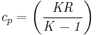 \mathit{c}_{p}=\left(\frac{\mathit{KR}}{\mathit{{K}-1}}\right)