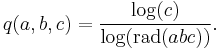  q(a, b, c) = \frac{ \log(c) }{ \log( \operatorname{rad}( abc ) ) }. 