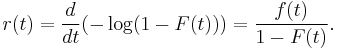 r(t) = \frac{d}{dt}(-\log(1-F(t))) = \frac{f(t)}{1-F(t)}.