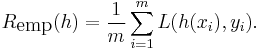 \! R_\mbox{emp}(h) = \frac{1}{m} \sum_{i=1}^m L(h(x_i), y_i).