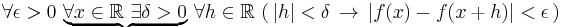  \forall \epsilon >0 \, \underbrace{\forall x \in \mathbb{R} \, \, \exists \delta > 0} \, \forall h \in \mathbb{R} \, \left( \, |h| < \delta  \, \to \, |f(x) - f(x%2Bh)| < \epsilon \, \right)