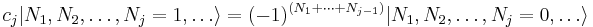  c_j | N_1, N_2, \dots, N_j = 1, \dots \rangle = (-1)^{(N_1 %2B \cdots %2B N_{j-1})} | N_1, N_2, \dots, N_j = 0, \dots \rangle 