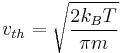 v_{th}=\sqrt{\frac{2 k_BT}{\pi m}}