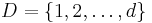 D=\{1,2,\ldots,d\}