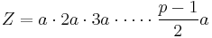 Z = a \cdot 2a \cdot 3a \cdot \cdots \cdot \frac{p-1}2 a