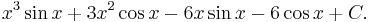 x^3\sin x %2B 3x^2\cos x - 6x\sin x - 6\cos x %2B C. \, 