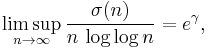 
\limsup_{n\rightarrow\infty}\frac{\sigma(n)}{n\,\log \log n}=e^\gamma,
