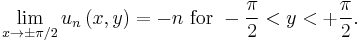 \lim_{x \to \pm \pi / 2} u_{n} \left( x, y \right) = - n \text{ for } - \frac{\pi}{2} < y < %2B \frac{\pi}{2}.