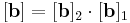 [\mathbf b]=[\mathbf b]_2 \cdot [\mathbf b]_1 