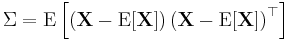 
\Sigma=\mathrm{E}
\left[
 \left(
 \textbf{X} - \mathrm{E}[\textbf{X}]
 \right)
 \left(
 \textbf{X} - \mathrm{E}[\textbf{X}]
 \right)^\top
\right]
