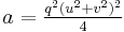 a=\tfrac{q^{2}(u^{2}%2Bv^{2})^{2}}{4} \,