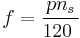 f = \frac{pn_s}{120\ }