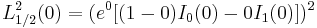 L^2_{1/2}(0) = (e^0[(1-0)I_0(0)-0I_1(0)])^2