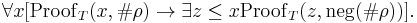 \forall x [\mathrm{Proof}_T(x, \#\rho) \to \exists z \leq x \mathrm{Proof}_T (z,\mathrm{neg}(\#\rho))].