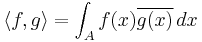  \langle f, g \rangle = \int_A f(x) \overline{g(x)} \, dx 