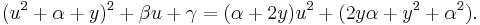  (u^2 %2B \alpha %2B y)^2 %2B \beta u %2B \gamma = (\alpha %2B 2 y) u^2 %2B (2 y \alpha %2B y^2 %2B \alpha^2).\,