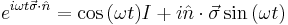  e^{i\omega t \vec{\sigma}\cdot \hat{n}} = \cos{\left(\omega t\right)} I %2B i \hat{n}\cdot\vec{\sigma} \sin{\left(\omega t\right)} 