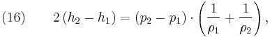 (16)\quad\quad 2 \left( h_2 - h_1 \right) = \left( p_2 -p_1 \right) \cdot \left(\frac{1}{\rho_1} %2B \frac{1}{\rho_2}\right),