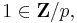 1 \in \mathbf{Z}/p,