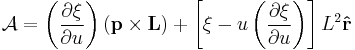 
\mathcal{A} = 
\left( \frac{\partial \xi}{\partial u} \right) \left(\mathbf{p} \times \mathbf{L}\right)  %2B 
\left[ \xi - u \left( \frac{\partial \xi}{\partial u} \right)\right] L^{2}  \mathbf{\hat{r}} 
