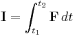 \mathbf{I} = \int_{t_1}^{t_2} \mathbf{F}\, dt 