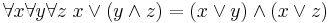 \forall x \forall y\forall z\;x \vee (y \wedge z) = (x \vee y) \wedge (x \vee z)