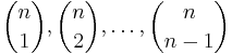  \binom n 1, \binom n 2, \ldots, \binom n{n-1} 