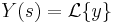 Y(s) = \mathcal{L}\{y\}