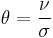 \theta = \frac{\nu}{\sigma}